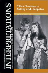 Antony and Cleopatra: William Shakespeare - Harold Bloom - Kirjat - Facts On File Inc - 9781604133592 - torstai 30. kesäkuuta 2011