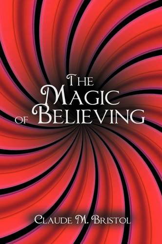 Cover for Claude M. Bristol · The Magic of Believing (Hardcover Book) (2011)