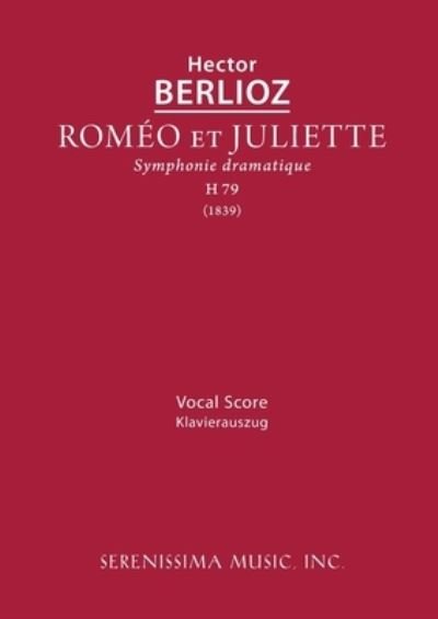 Cover for Hector Berlioz · Romeo et Juliette, H 79: Vocal score (Taschenbuch) [Malherbe, Weingartner edition] (2022)