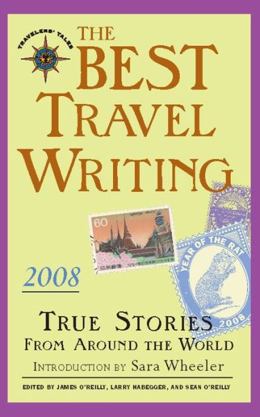 Cover for The Best Travel Writing 2008: True Stories from Around the World - Best Travel Writing (Hardcover Book) (2008)