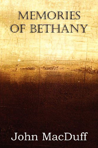 Memories of Bethany - John Macduff - Books - Bottom of the Hill Publishing - 9781612037592 - 2013
