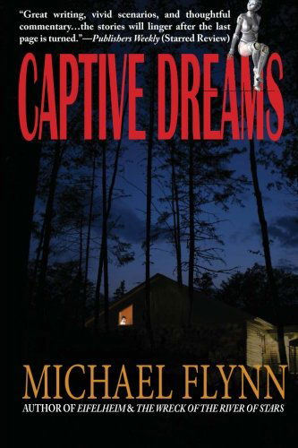 Captive Dreams - Michael Flynn - Kirjat - Phoenix Pick - 9781612420592 - keskiviikko 15. elokuuta 2012