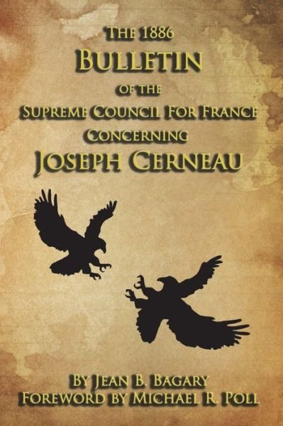 Cover for Jean B Bagary · The 1886 Bulletin of the Supreme Council for France Concerning Joseph Cerneau (Paperback Book) (2020)