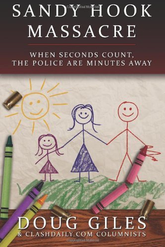 Cover for Clash Daily Contributors · Sandy Hook Massacre: when Seconds Count - Police Are Minutes Away (Paperback Bog) (2013)