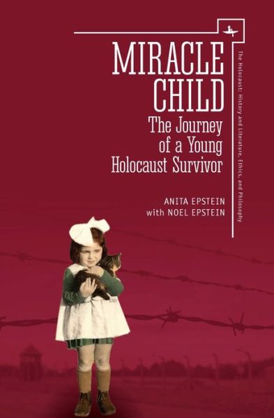 Miracle Child: The Journey of a Young Holocaust Survivor - Anita Epstein - Books - Academic Studies Press - 9781618118592 - May 3, 2018