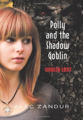 Cover for Alec Zandur · Polly and the Shadow Goblin: Goblin Lost (Hardcover Book) (2012)
