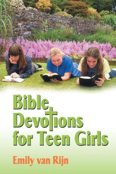 Cover for Emily Van Rijn · Bible Devotions for Teen Girls (Paperback Book) (2013)