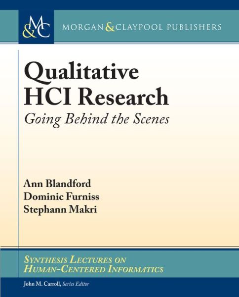 Cover for Ann Blandford · Qualitative HCI Research: Going Behind the Scenes - Synthesis Lectures on Human-Centered Informatics (Paperback Book) (2016)