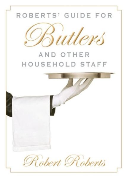 Cover for Robert Roberts · Roberts' Guide for Butlers and Other Household Staff (Paperback Book) (2014)
