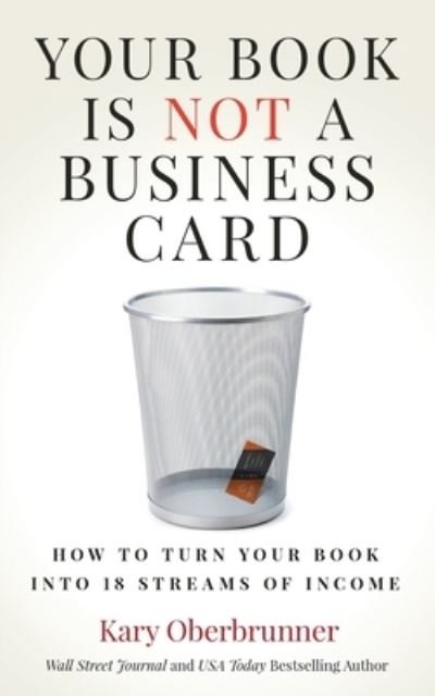 Your Book is Not a Business Card - Kary Oberbrunner - Books - Ethos Collective - 9781636800592 - September 21, 2021