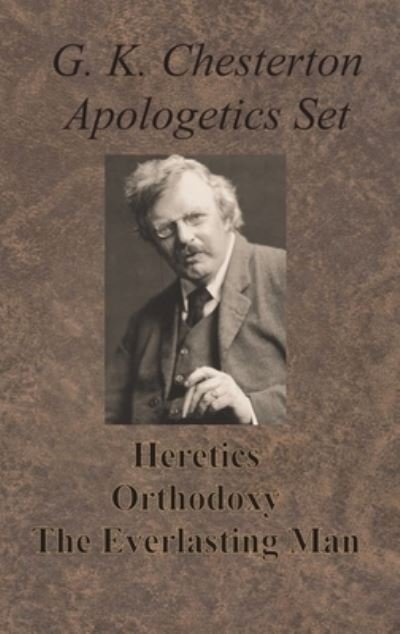 Cover for G K Chesterton · Chesterton Apologetics Set - Heretics, Orthodoxy, and The Everlasting Man (Hardcover Book) (1925)