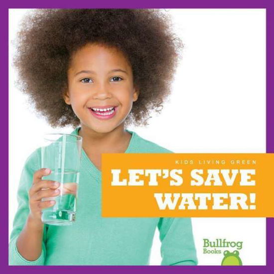 Cover for Jenna Lee Gleisner · Let's Save Water - Kids Living Green (Hardcover Book) (2020)