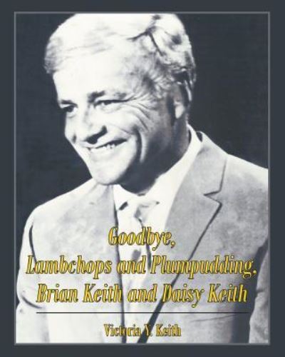Cover for Victoria Y Keith · Goodbye, Lambchops and Plumpudding, Brian Keith and Daisy Keith (Paperback Book) (2018)