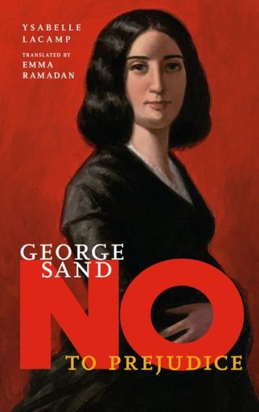 Cover for Ysabelle Lacamp · George Sand: No to Prejudice (Innbunden bok) (2024)