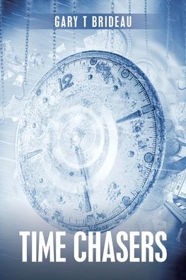 Cover for Gary T Brideau · Time Chasers (Paperback Book) (2020)