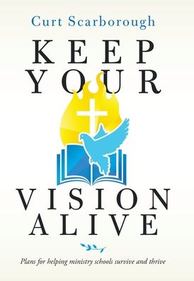 Cover for Curt Scarborough · Keep Your Vision Alive (Buch) (2021)