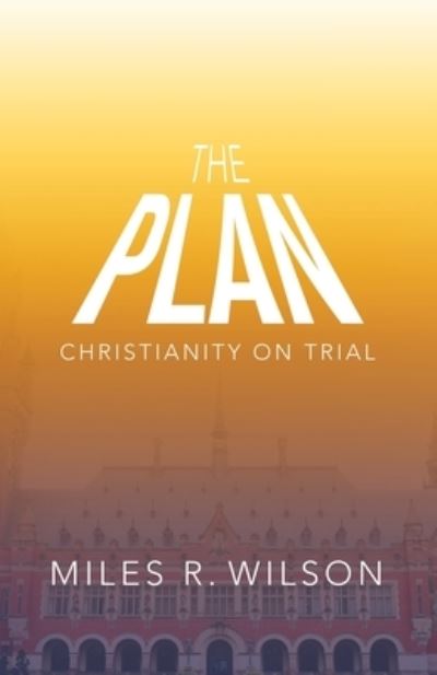 Plan - Miles R. Wilson - Books - Author Solutions, LLC - 9781664265592 - June 5, 2022