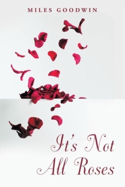 Cover for Miles Goodwin · It's Not All Roses (Book) (2022)