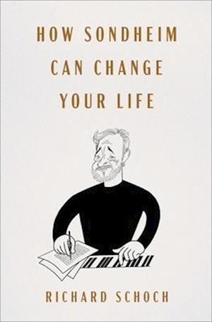 Richard Schoch · How Sondheim Can Change Your Life (Hardcover Book) (2024)