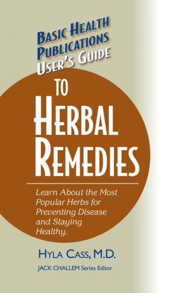 User's Guide to Herbal Remedies - Basic Health Publications User's Guide - Hyla Cass - Kirjat - Basic Health Publications - 9781681628592 - torstai 12. helmikuuta 2004