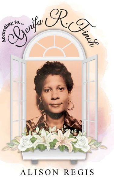 According to Genifa R. Finch - Alison Regis - Books - Palmetto Publishing - 9781685154592 - October 27, 2021