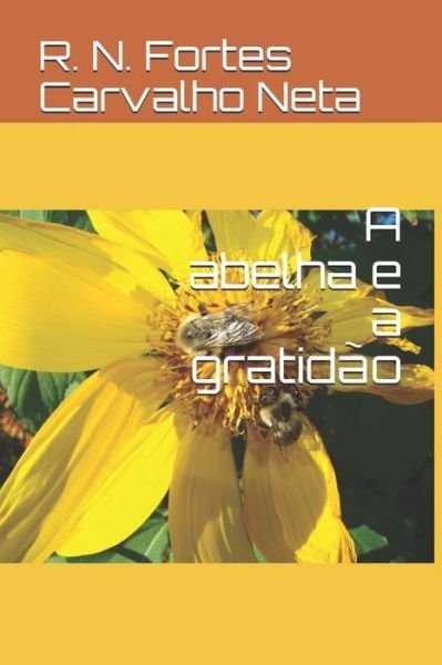 Cover for R N Fortes Carvalho Neta · A abelha e a gratidao (Taschenbuch) (2019)