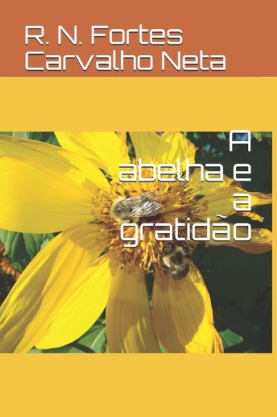 Cover for R N Fortes Carvalho Neta · A abelha e a gratidao (Paperback Book) (2019)