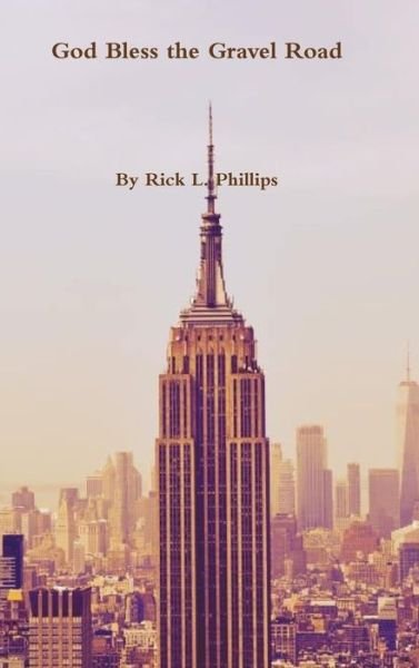 Cover for Rick L. Phillips · God Bless the Gravel Road (Hardcover Book) (2020)