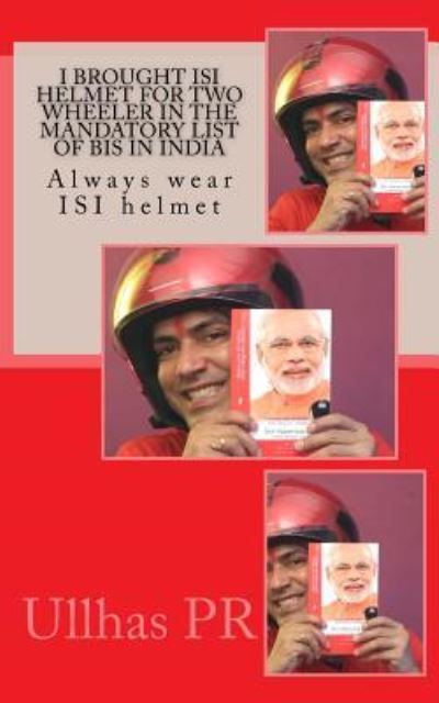 Cover for Ullhas Pr · I Brought Isi Helmet for Two Wheeler in the Mandatory List of Bis in India (Paperback Book) (2018)