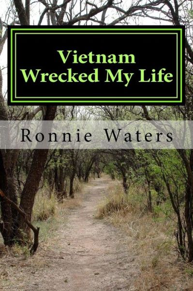 Cover for Ronnie Dale Waters · Vietnam Wrecked My Life (Paperback Book) (2018)