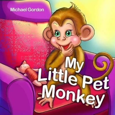 Cover for Michael Gordon · My Little Pet Monkey (Paperback Book) (2018)