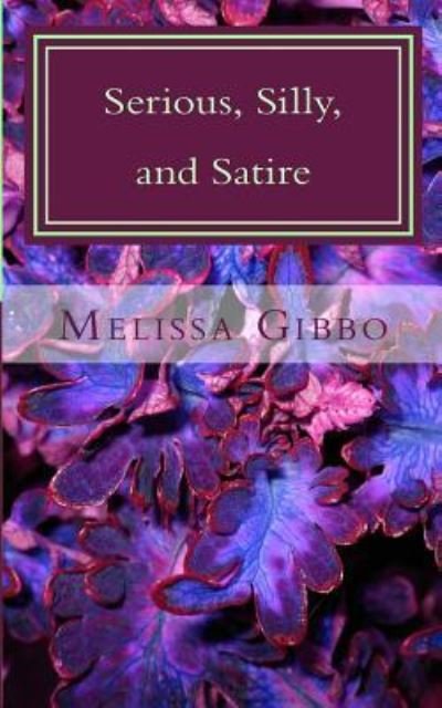Melissa Gibbo · Serious, Silly, and Satire (Paperback Bog) (2018)