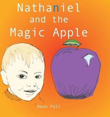 Cover for Donn Poll · Nathaniel and the Magic Apple (Hardcover Book) (2020)