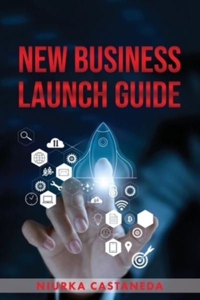 Cover for Niurka Castaneda · New Business Launch Guide - Start Lean and Smart (Paperback Book) (2021)