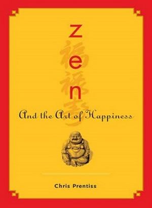 Cover for Chris Prentiss · Zen and the Art of Happiness (Paperback Book) (2018)