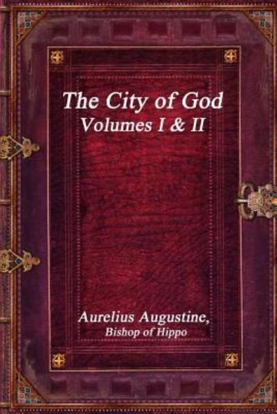 Cover for Aurelius Augustine · The City of God, Volumes I &amp; II (Paperback Bog) (2017)