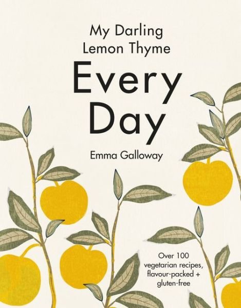 Cover for Emma Galloway · My Darling Lemon Thyme: Every Day (Hardcover Book) (2021)