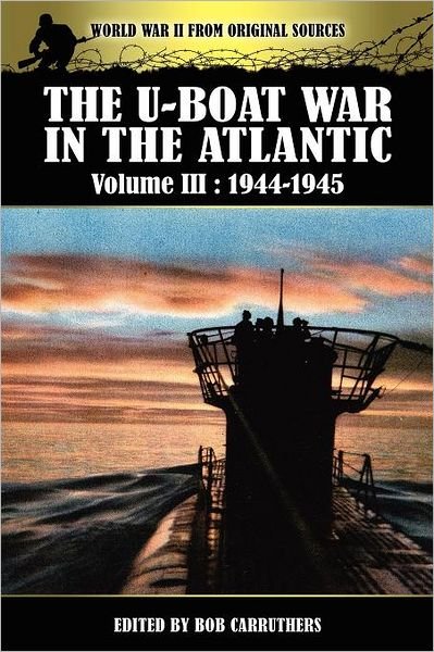 Cover for Bob Carruthers · The U-boat War In The Atlantic Volume 3: 1944-1945 (Pocketbok) (2012)