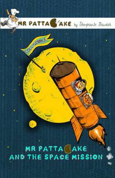 Cover for Stephanie Baudet · Mr Pattacake and the Space Mission - Mr Pattacake (Paperback Book) (2017)