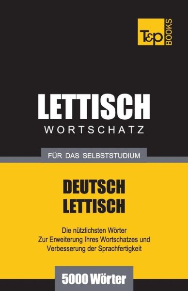 Cover for Andrey Taranov · Lettischer Wortschatz Für Das Selbststudium - 5000 Wörter (Paperback Bog) [German edition] (2013)