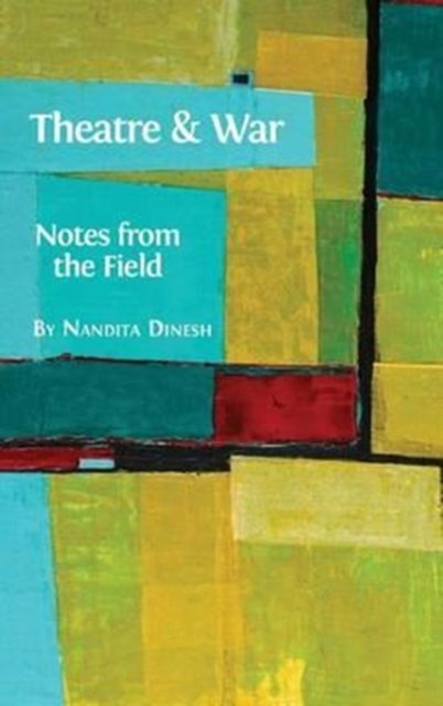 Cover for Nandita Dinesh · Theatre and War (Inbunden Bok) (2016)