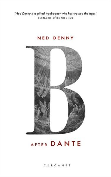 B (After Dante) - Ned Denny - Libros - Carcanet Press Ltd - 9781784109592 - 27 de mayo de 2021