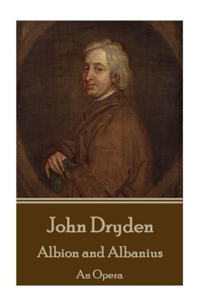 Cover for John Dryden · John Dryden - Albion and Albanius (Taschenbuch) (2016)