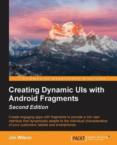 Creating Dynamic UIs with Android Fragments - - Jim Wilson - Books - Packt Publishing Limited - 9781785889592 - March 23, 2016
