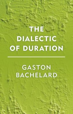 The Dialectic of Duration - Gaston Bachelard - Livres - Rowman & Littlefield International - 9781786600592 - 26 septembre 2016