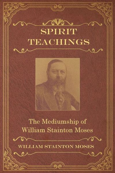 Cover for William Stainton Moses · Spirit Teachings: Through the Mediumship of William Stainton Moses (Pocketbok) (2018)