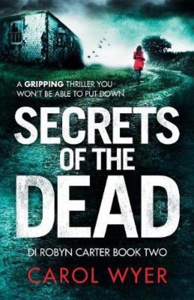 Cover for Carol Wyer · Secrets of the Dead: a Serial Killer Thriller That Will Have You Hooked - Detective Robyn Carter Crime Thriller (Paperback Book) (2017)