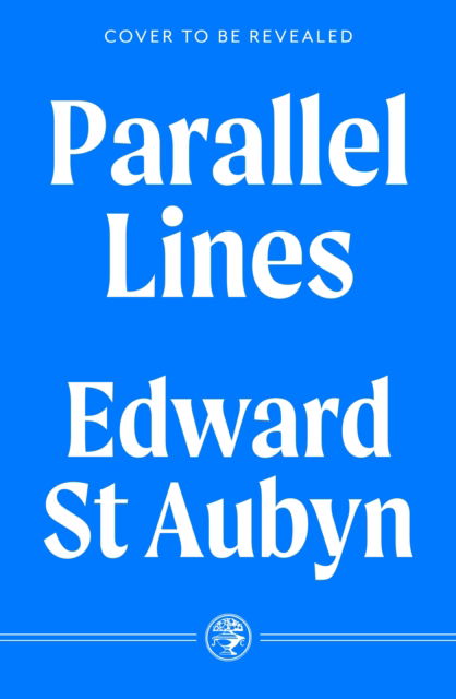 Cover for Edward St Aubyn · Parallel Lines (Hardcover Book) (2025)