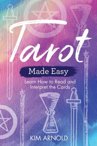 Cover for Kim Arnold · Tarot Made Easy: Learn How to Read and Interpret the Cards (Paperback Book) (2018)