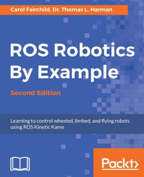 Cover for Carol Fairchild · ROS Robotics By Example - (Paperback Bog) [2 Revised edition] (2017)